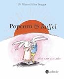 Popcorn und Ruffel. Alles �ber die Liebe - Ulf Nilsson