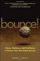 Bounce!: Failure, Resiliency, and Confidence to Achieve Your Next Great Success