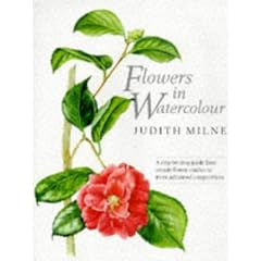 Flowers in Watercolour: A Step-by-Step Guide From Simple Flower Studies to More Advanced Compostions