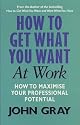 How to Get What You Want At Work
