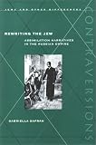 Rewriting the Jew : Assimilation Narratives in the Russian Empire (Contraversions)