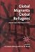 Global Migrants, Global Refugees: Problems and Solutions