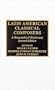 Latin American Classical Composers: A Biographical Dictionary