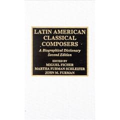 Latin American Classical Composers: A Bibliographical Dictionary