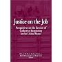 Justice on the Job: Perspectives on the Erosion of Collective Bargaining in the United States
