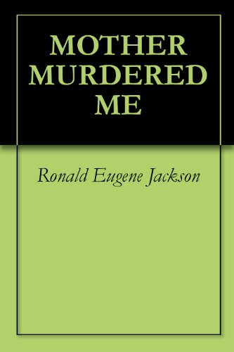MOTHER MURDERED ME
