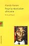 Pour la r�volution africaine : Ecrits politiques