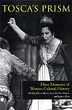 Toscas Prism: Three Moments in Western Cultural History