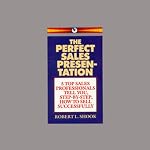 The Perfect Sales Presentation | Robert L. Shook