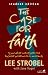 The Case for Faith: A Journalist Investigates the Toughest Objections to Christianity: Student Edition