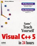 Teach Yourself Visual C++ 5 in 24 Hours (Sams Teach Yourself)