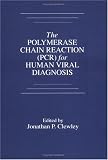 The Polymerase Chain Reaction (PCR) for Human Viral Diagnosis (Pcr for Human Viral Diagnosis)
