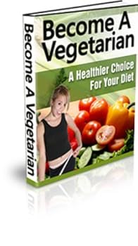 become a vegetarian - a healthier choice for your diet! - anonymous become a vegetarian - a healthier choice for your diet! - anonymous