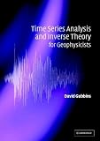 Time Series Analysis and Inverse Theory for Geophysicists