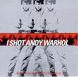 I Shot Andy Warhol: Music From And Inspired By The Motion Picture
