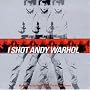 I Shot Andy Warhol