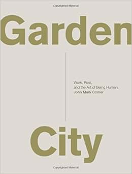Garden City: Work, Rest, and the Art of Being Human.: John Mark Comer