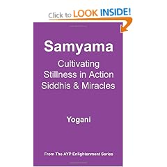 Samyama - Cultivating Stillness in Action, Siddhis and Miracles