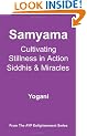Samyama - Cultivating Stillness in Action, Siddhis and Miracles