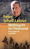 Weltmacht im Treibsand: Bush gegen die Ayatollahs - Peter Scholl-Latour