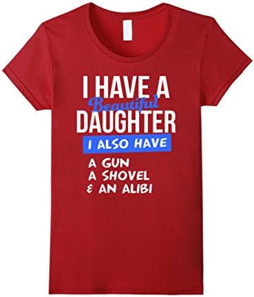 Women's TeeHipster: I Have a Beautiful Daughter. Gun, Shovel,T-Shirt XL Cranberry