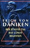 Der J�ngste Tag hat l�ngst begonnen, - Erich von D�niken