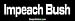 Search : Impeach Bush - Political Bumper Stickers (Large)