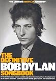 The Definitive Bob Dylan Songbook: For the First Time in One Volume: Over 325 Songs Drawn from Every Period in the Unique Career of the Master Songwri [DEFINITIVE BOB DYLAN SONGBK]