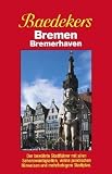 Baedeker Stadtf�hrer, Bremen, Bremerhaven: Der bew�hrte Stadtf�hrer mit allen Sehensw�rdigkeiten, vielen praktischen Hinweisen und mehrfarbigem Stadtplan