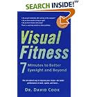 Visual Fitness: 7 Minutes to Better Eyesight and Beyond by  David Cook