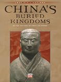 China's Buried Kingdoms (Lost Civilizations)