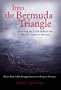 Into the Bermuda Triangle : Pursuing the Truth Behind the World's Greatest Mystery