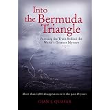Into the Bermuda Triangle : Pursuing the Truth Behind the World's Greatest Mystery
