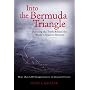 Into the Bermuda Triangle : Pursuing the Truth Behind the World's Greatest Mystery