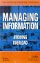 Managing Information: Avoiding Overload (Cima Business Skills Series) Managing Information: Avoiding Overload (Cima Business Skills Series)