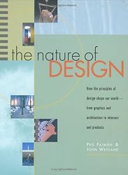 The Nature of Design: How the Principles of Design Shape Our World--From Graphics and Architecture to Interiors and Products