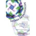 Through the Kaleidoscope: Viewing the Contributions of the Behavioral and Social Sciences... by Summary of the Institute of Medicine Symposium on Contributions of the Behavioral and Social Sciences to Health, National Research Council, and Ph.D. Lisa F. Berkman