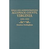 Wills and Administrations, Accomack County, Virginia, 1663 1800 2 vols. in 1 (1st ed) (GW 4183)