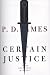 Collectible : A Certain Justice (Adam Dalgliesh Mystery Series #10)