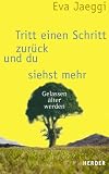 Tritt einen Schritt zur&uuml;ck und du siehst mehr - Gelassen &auml;lter werden - Eva Jaeggi