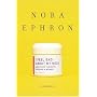I Feel Bad About My Neck: And Other Thoughts on Be&hellip by Nora Ephron