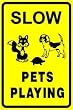 SLOW PETS PLAYING caution road warning sign