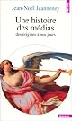 Une histoire des me?dias : des origines a? nos jours