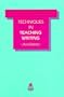 Techniques in Teaching Writing (Teaching Techniques in English as a Second Language)