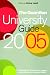 The "Guardian" University Guide 2005: What to Study, Where to Study and How to Make Sure You Get There