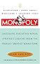 Everything I Know About Business I Learned From Monopoly: Successful Executives Reveal Strategic Lessons From The World's Greatest Board Game Everything I Know About Business I Learned From Monopoly: Successful Executives Reveal Strategic Lessons From The World's Greatest Board Game