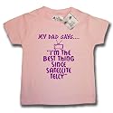 Dirty Fingers  My Dad says I'm the best thing since Satellite Telly  Baby & Toddler T-shirt 6-12 months, Pink