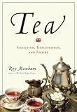 Tea: Addiction, Exploitation, and Empire Roy Moxham
