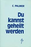 Produkt-Bild: Du kannst geheilt werden: Das Evangelium der Gesundheit