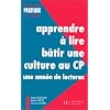 Apprendre � lire, b�tir une culture au CP: Une ann�e de lectures